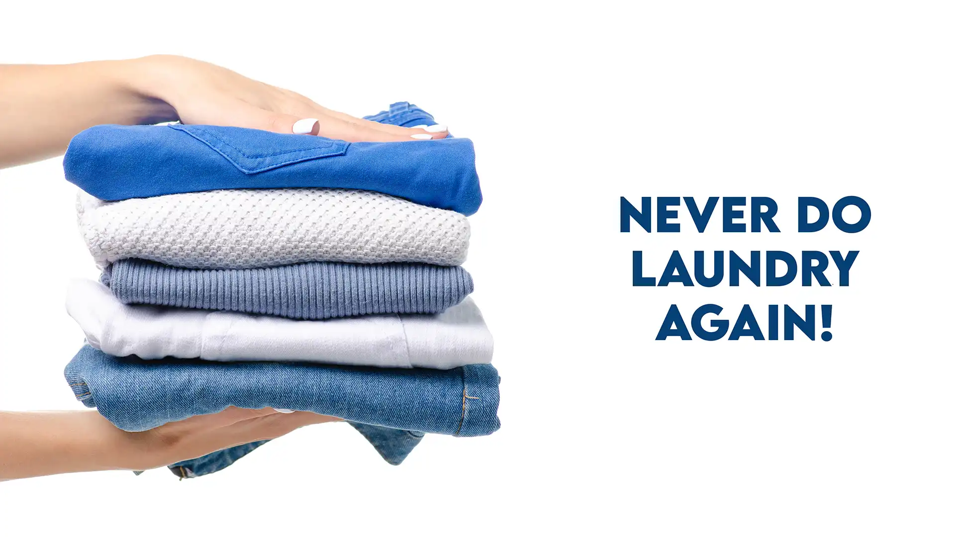 Never Do Laundry Again!